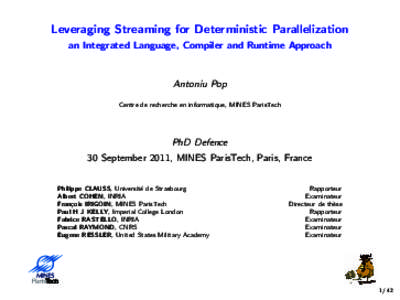 Leveraging Streaming for Deterministic Parallelization an Integrated Language, Compiler and Runtime Approach Antoniu Pop Centre de recherche en informatique, MINES ParisTech