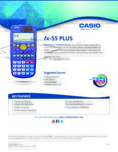 fx-55 PLUS With Natural Textbook Display, the fx-55 PLUS helps students learn elementary mathematics such as Fraction, Division with Remainder and Random numbers. True Fraction Display helps students understand the mathe