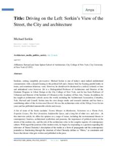 Title: Driving on the Left: Sorkin’s View of the Street, the City and architecture Michael Sorkin Interviewer / author – Graham Cairns Research – Rachel Isaac-Menard