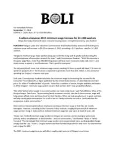 For Immediate Release September 17, 2014 CONTACT: Charlie Burr, ([removed]office Avakian announces 2015 minimum wage increase for 141,000 workers Wage floor adjustment will boost consumer buying power, strengthen ec