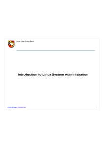 Linux User Group Bern  Introduction to Linux System Administration Cedric Bösiger / Patrik Schilt