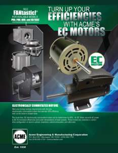 ELECTRONICALLY COMMUTATED MOTORS Meet your energy savings requirements with the new, electronically commutated motors that maintain 85% efficiency even as the motor is slowed down. The brush-free, DC electronically commu