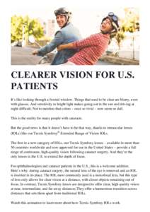 CLEARER VISION FOR U.S. PATIENTS It’s like looking through a frosted window. Things that used to be clear are blurry, even with glasses. And sensitivity to bright light makes going out in the sun and driving at night d