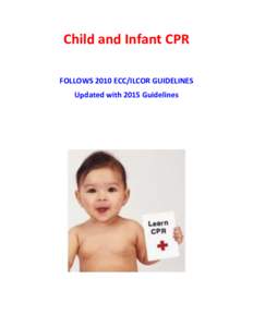 Child and Infant CPR FOLLOWS 2010 ECC/ILCOR GUIDELINES Updated with 2015 Guidelines Welcome! We’re excited that you’ve decided to take Child and Infant CPR, and that you’ve chosen us to direct your