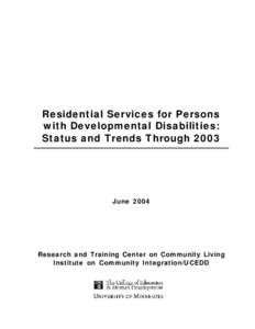 Residential Services for Persons with Developmental Disabilities: Status and Trends Through 2003 June 2004