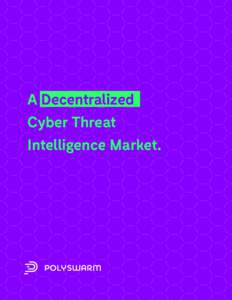 A Decentralized Cyber Threat Intelligence Market. p. 01