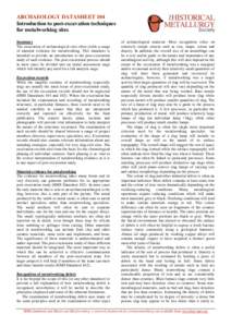ARCHAEOLOGY DATASHEET 104 Introduction to post-excavation techniques for metalworking sites Summary The excavation of archaeological sites often yields a range of material evidence for metalworking. This datasheet is