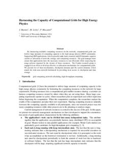 Harnessing the Capacity of Computational Grids for High Energy Physics J. Basney1 , M. Livny1 , P. Mazzanti2 1 2