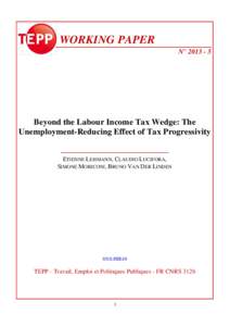 WORKING PAPER N° Beyond the Labour Income Tax Wedge: The Unemployment-Reducing Effect of Tax Progressivity ETIENNE LEHMANN, CLAUDIO LUCIFORA,