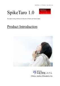 SpikeTaro 1.0 Product Introduction  SpikeTaro 1.0 The Spike Sorting Software for Records of Multi-unit Neural Spikes.  Product Introduction