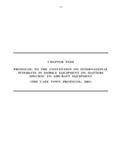 203  CHAPTER XXIII PROTOCOL TO THE CONVENTION ON INTERNATIONAL INTERESTS IN MOBILE EQUIPMENT ON MATTERS SPECIFIC TO AIRCRAFT EQUIPMENT