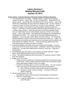 Library Director’s Meeting Minutes Draft January 23, 2015 Bonnie Sparks - Executive Director of University College & Distance Education ●