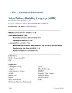 1 Part I, Submission information  Value Delivery Modeling Language (VDML) Revised submission for November 12, 2012 In response to OMG Value Delivery Metamodel (VDM) RFP, bmi[removed]Contact person: Arne Berre Arne.J.Ber
