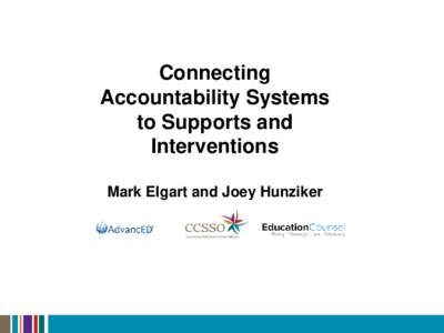 Connecting Accountability Systems to Supports and Interventions Mark Elgart and Joey Hunziker