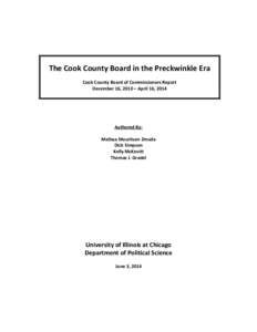 The Cook County Board in the Preckwinkle Era Cook County Board of Commissioners Report December 16, 2010 – April 16, 2014 Authored By: Melissa Mouritsen Zmuda