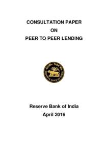 CONSULTATION PAPER ON PEER TO PEER LENDING Reserve Bank of India April 2016