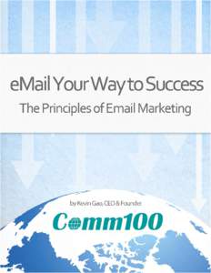 Contents 1. Why Send Email? ………………….How email and newsletter follow up increases customer lifespan? 2. Email Marketing 101………………………………………10 Terms & Concepts You Need to Know. 