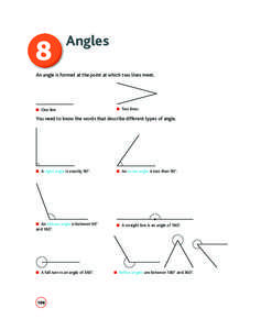 8  Angles An angle is formed at the point at which two lines meet.