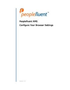 Peoplefluent RMS Configure Your Browser Settings Version 1.5  Legal Notice