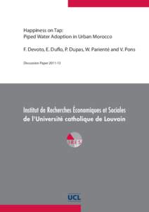 Happiness on Tap: Piped Water Adoption in Urban Morocco F. Devoto, E. Duflo, P. Dupas, W. Parienté and V. Pons Discussion Paper  Happiness on Tap: