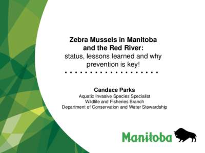 Zebra Mussels in Manitoba and the Red River: status, lessons learned and why prevention is key!  ...................