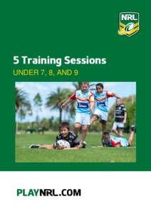 5 Training Sessions UNDER 7, 8, AND 9 Age Group: Under 7, 8, 9 Years Date: