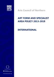 Arts Council of Northern Ireland ART FORM AND SPECIALIST AREA POLICY[removed]INTERNATIONAL