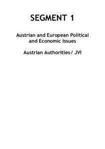 SEGMENT 1 Austrian and European Political and Economic Issues Austrian Authorities / JVI  JOINT VIENNA INSTITUTE