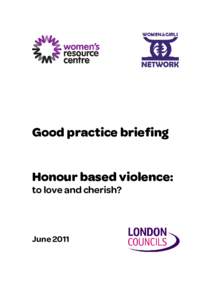 Good practice briefing  Honour based violence: to love and cherish?  June 2011