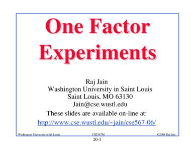 One Factor Experiments Raj Jain Washington University in Saint Louis Saint Louis, MO 63130 