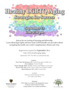 Healthy LGBTQ Aging Strategies for Success September 23 6:00-8:30 pm Join us for an evening of learning and fellowship. Learn about legal rights and hear from LGBTQ health care providers about