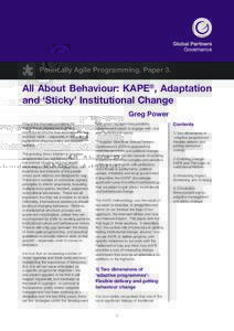 Politically Agile Programming. Paper 3.  All About Behaviour: KAPE®, Adaptation and ‘Sticky’ Institutional Change Greg Power One of the thorniest problems for
