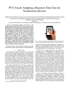 PVT-Touch: Adapting a Reaction Time Test for Touchscreen Devices Matthew Kay*, Kyle Rector*, Sunny Consolvo†, Ben Greenstein*, Jacob O.Wobbrock†, Nathaniel F.Watson§, Julie A. Kientz¶ *  Computer Science & Engineer