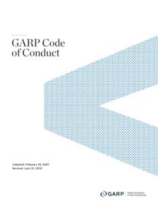 GARP Code of Conduct Adopted: February 26, 2007 Revised: June 23, 2010