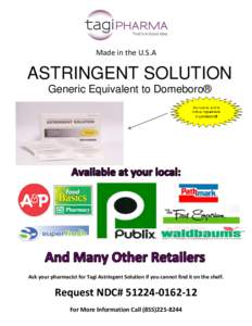 Made in the U.S.A  ASTRINGENT SOLUTION Generic Equivalent to Domeboro®  Ask your pharmacist for Tagi Astringent Solution if you cannot find it on the shelf.