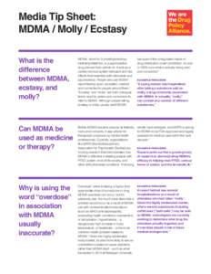 Media Tip Sheet: MDMA / Molly / Ecstasy What is the difference between MDMA, ecstasy, and