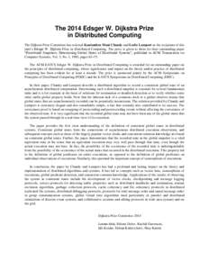 The 2014 Edsger W. Dijkstra Prize in Distributed Computing The Dijkstra Prize Committee has selected Kanianthra Mani Chandy and Leslie Lamport as the recipients of this year’s Edsger W. Dijkstra Prize in Distributed Co