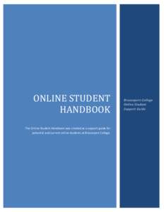 ONLINE STUDENT HANDBOOK The Online Student Handbook was created as a support guide for potential and current online students at Brazosport College.