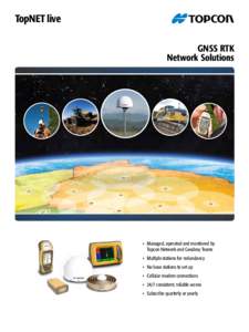 TopNET live GNSS RTK Network Solutions •	 Managed, operated and monitored by 	 	 Topcon Network and Geodesy Teams