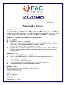 JOB VACANCY June 25, 2014 Administrative Assistant Location: Bronx, NY[removed]EAC Network’s Court-based Intervention & Resource Team (CIRT) program, located in the Bronx is