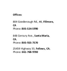 Offices: 804 Goodenough Rd., #8, Fillmore, CA Phone: Century Ave., Santa Maria, CA.