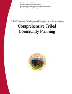 Tribal Economic Development Principles at a Glance Series: U. S. Department of the Interior Comprehensive Tribal Community Planning