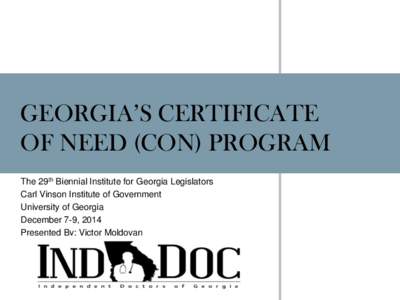 GEORGIA’S CERTIFICATE OF NEED (CON) PROGRAM The 29th Biennial Institute for Georgia Legislators Carl Vinson Institute of Government University of Georgia December 7-9, 2014