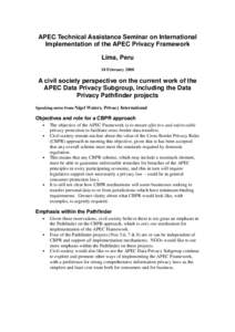APEC Technical Assistance Seminar on International Implementation of the APEC Privacy Framework Lima, Peru 18 FebruaryA civil society perspective on the current work of the