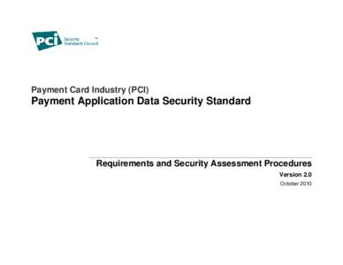 Payment Card Industry (PCI)  Payment Application Data Security Standard Requirements and Security Assessment Procedures Version 2.0
