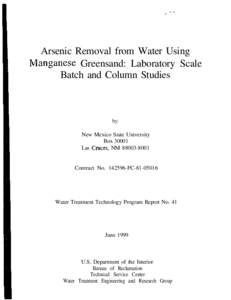 Arsenic Removal from Water Using Manga,nese Greensand: Laboratory Scale Batch and Column Studies by: New Mexico State University