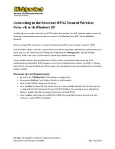 Connecting to the Rovernet WPA2 Secured Wireless Network with Windows XP Configuring your wireless device to use WPA2 takes a few minutes. You will, however, need to meet the following system requirements in order to con