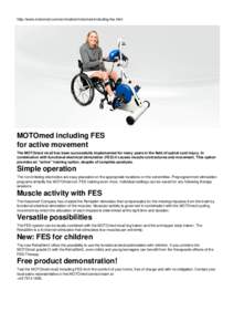 http://www.motomed.com/en/models/motomed-including-fes.html  MOTOmed including FES for active movement The MOTOmed viva2 has been successfully implemented for many years in the field of spinal cord injury. In combination