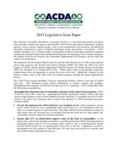 2015 Legislative Issue Paper The American Commodity Distribution Association (ACDA) is a non-profit professional association, whose members include state agencies that distribute USDA Foods; agricultural organizations; r