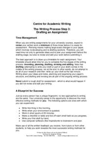 Centre for Academic Writing The Writing Process Step 3: Drafting an Assignment Time Management When you are writing assignments for your university courses, expect to revise your written work a minimum of three times bef